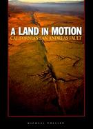 A Land in Motion California's San Andreas Fault cover