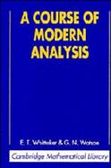 A Course of Modern Analysis An Introduction to the General Theory of Infinite Processes and of Analytic Functions; With an Account of the Principal Tr cover