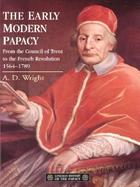 The Early Modern Papacy From the Council of Trent to the French Revolution, 1564-1789 cover