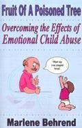 Fruit of a Poisoned Tree Overcoming the Effects of Emotional Child Abuse cover