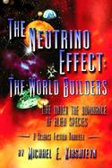The Neutrino Effect: : The World Builders cover