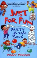 Just for Fun Party Game Book Entertaining Games and Activities With Duplicate Game Sheets for Eight Kids cover