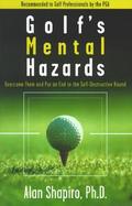 Golf's Mental Hazards Overcome Them and Put an End to the Self-Destructive Round cover