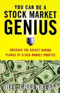 You Can Be a Stock Market Genius Uncover the Secret Hiding Places of Stock Market Profits cover