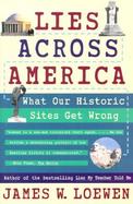 Lies Across America What Our Historic Sites Get Wrong cover