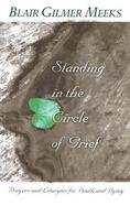 Standing in the Circle of Grief Prayers and Liturgies for Death and Dying cover