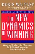 The New Dynamics of Winning Gain the Mind-Set of a Champion for Unlimited Success in Business and Life cover