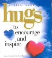 A Little Book of Hugs to Encourage and Inspire Inspiration for the Heart cover