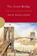 The Great Bridge The Epic Story of the Building of the Brooklyn Bridge cover