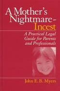 A Mother's Nightmare-Incest A Practical Legal Guide for Parents and Professionals cover