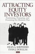 Attracting Equity Investors Positioning, Preparing, and Presenting the Business Plan cover