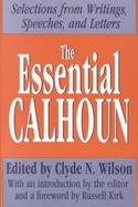 The Essential Calhoun Selections from Writings, Speeches, and Letters cover