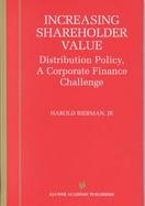 Increasing Shareholder Value Distribution Policy, a Corporate Finance Challenge cover