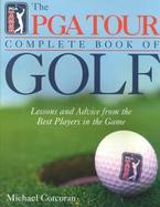 The PGA Tour Complete Book of Golf: Lessons and Advice from the Best Players of the Game cover