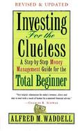 Investing for the Clueless: A Step-By-Step Money Management Guide for the Total Beginner cover