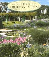 The Golden Age of American Gardens Proud Owners Private Estates 1890-1940 cover