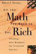 All the Math You Need to Get Rich Thinking With Numbers for Financial Success cover