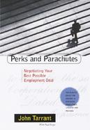 Perks and Parachutes: Negotiating Your Best Possible Employment Deal cover