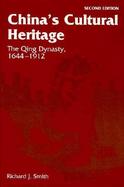 China's Cultural Heritage The Qing Dynasty, 1644-1912 cover
