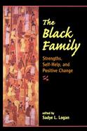 The Black Family: Strengths, Self-Help, and Positive Change cover