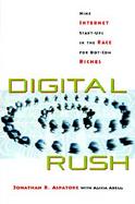 Digital Rush: Nine Internet Start-Ups in the Race for Dot-Com Riches cover