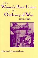 The Women's Peace Union and the Outlawry of War, 1921-1942 cover