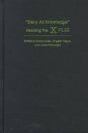 Deny All Knowledge: Reading the X Files cover
