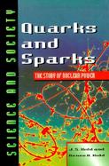 Quarks and Sparks: The Story of Nuclear Power cover