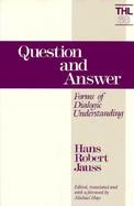 Question and Answer: Forms of Dialogic Understanding cover