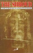 The Shroud of Turin: A Guide to the Reading of an Image Full of Mystery cover