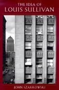 The Idea of Louis Sullivan cover