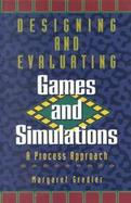Designing and Evaluating Games and Simulations cover