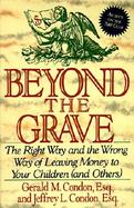 Beyond the Grave: The Right Way and the Wrong Way of Leaving Money to Your Children and Others cover