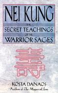 Nei Kung The Secret Teachings of the Warrior Sages cover