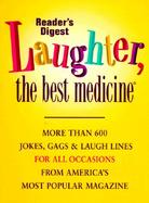 Laughter, the Best Medicine Jokes, Gags, and Laugh Lines from America's Most Popular Magazine cover