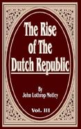 The Rise of the Dutch Republic A History (volume3) cover
