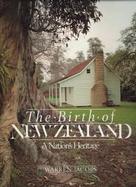 The Birth of New Zealand: A Nation's Heritage cover