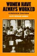 Women Have Always Worked An Historical Overview cover