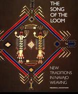 The Song of the Loom New Traditions in Navajo Weaving cover