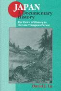 Japan A Documentary History  The Dawn of History to the Late Tokugawa Period (volume1) cover