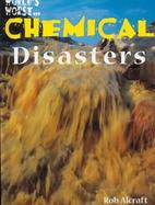 World's Worst...Chemical Disasters cover