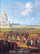 The Princely Courts of Europe 1500-1750 cover
