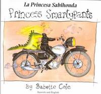 Princess Smartypants = LA Princesa Sabihonda Spanish/English cover