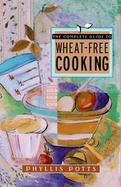 The Complete Guide to Wheat-Free Cooking cover