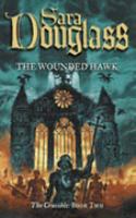 The Wounded Hawk (Crucible Trilogy) (Bk. 2) cover