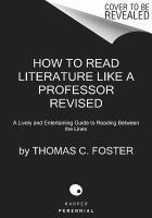 How to Read Literature Like a Professor Revised : A Lively and Entertaining Guide to Reading Between the Lines cover