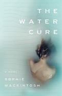The Water Cure : A Novel cover