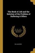 The Book of Job and the Solution of the Problem of Suffering It Offers cover