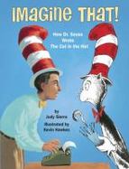 Imagine That! : How Dr. Seuss Wrote the Cat in the Hat cover