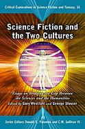Science Fiction and the Two Cultures Essays on Bridging the Gap Between the Sciences and the Humanities cover